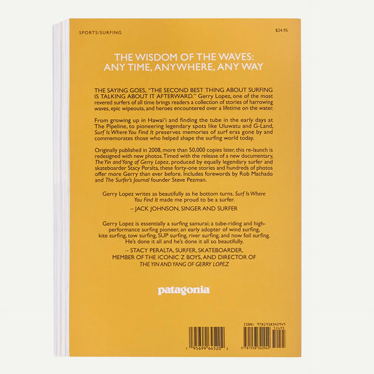 Surf Is Where You Find It: The Wisdom of the Waves: Any Time, Anywhere, Any Way (paperback, published by Patagonia)