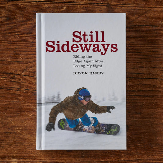 Still Sideways: Riding the Edge Again after Losing My Sight (hardcover book published by Patagonia)